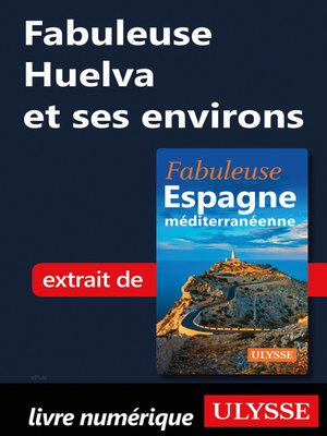 cover image of Fabuleuse Huelva et ses environs